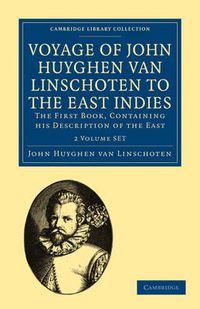 Cover image for Voyage of John Huyghen van Linschoten to the East Indies 2 Volume Paperback Set: The First Book, Containing his Description of the East