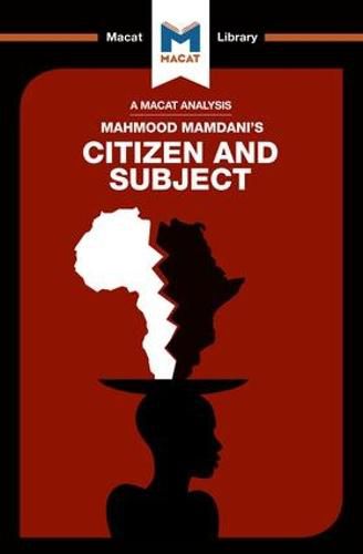 Cover image for An Analysis of Mahmood Mamdani's Citizen and Subject: Contemporary Africa and the Legacy of Late Colonialism