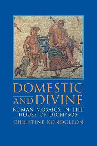 Cover image for Domestic and Divine: Roman Mosaics in the House of Dionysos