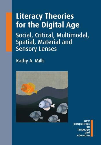 Cover image for Literacy Theories for the Digital Age: Social, Critical, Multimodal, Spatial, Material and Sensory Lenses