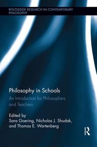 Cover image for Philosophy in Schools: An Introduction for Philosophers and Teachers
