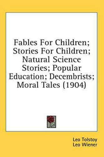 Cover image for Fables for Children; Stories for Children; Natural Science Stories; Popular Education; Decembrists; Moral Tales (1904)