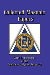 Cover image for Collected Masonic Papers - 2014 Transactions of the Louisiana Lodge of Research