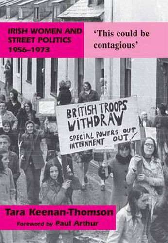 Cover image for Irish Women and Street Politics, 1956-1973: 'This Could be Contagious