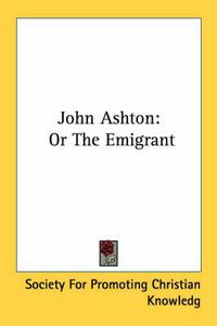 Cover image for John Ashton: Or the Emigrant