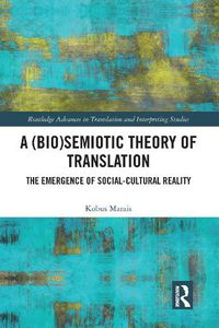 Cover image for A (Bio)Semiotic Theory of Translation: The Emergence of Social-Cultural Reality