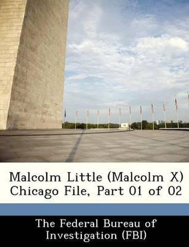 Malcolm Little (Malcolm X) Chicago File, Part 01 of 02