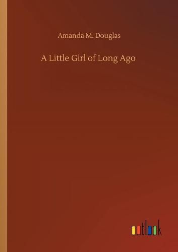 Cover image for A Little Girl of Long Ago