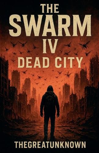 Cover image for The Swarm IV Dead City