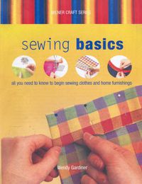 Cover image for Sewing Basics: All You Need to Know to Begin Sewing Clothes and Home Furnishings