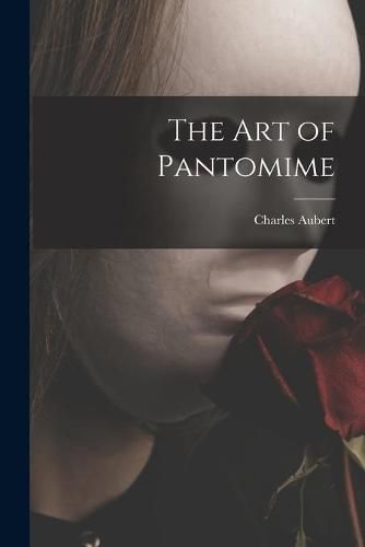 Cover image for The Art of Pantomime