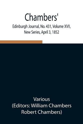 Cover image for Chambers' Edinburgh Journal, No. 431, Volume XVII, New Series, April 3, 1852