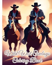 Cover image for Wild West Cowboys Coloring Book