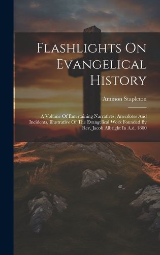 Cover image for Flashlights On Evangelical History
