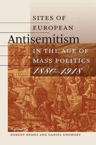Cover image for Sites of European Antisemitism in the Age of Mass Politics, 1880-1918