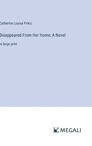 Disappeared From Her Home; A Novel