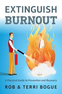 Cover image for Extinguish Burnout: A Practical Guide to Prevention and Recovery