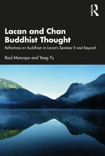 Cover image for Lacan and Chan Buddhist Thought: Reflections on Buddhism in Lacan's Seminar X and Beyond