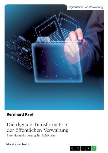 Cover image for Die digitale Transformation der oeffentlichen Verwaltung. Eine Herausforderung fuer Behoerden