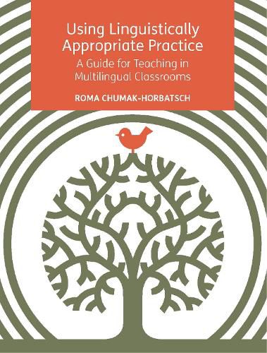 Using Linguistically Appropriate Practice: A Guide for Teaching in Multilingual Classrooms