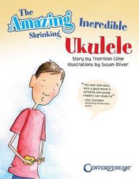 Cover image for The Amazing Incredible Shrinking Ukulele