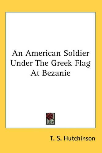 Cover image for An American Soldier Under The Greek Flag At Bezanie