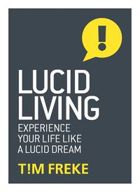 Cover image for Lucid Living: Experience Your Life Like a Lucid Dream
