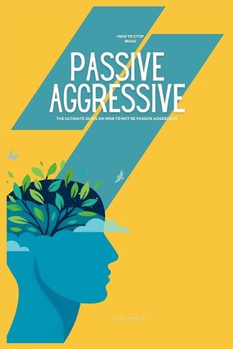 How to Stop Being Passive Aggressive