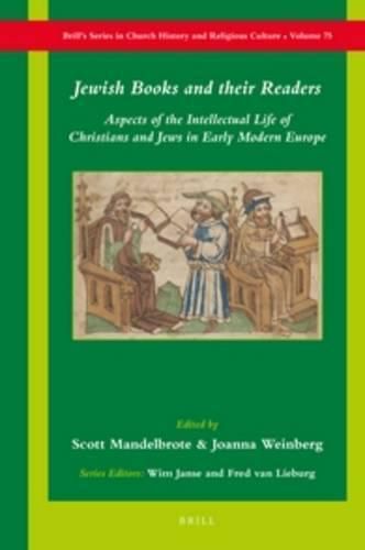 Jewish Books and their Readers: Aspects of the Intellectual Life of Christians and Jews in Early Modern Europe