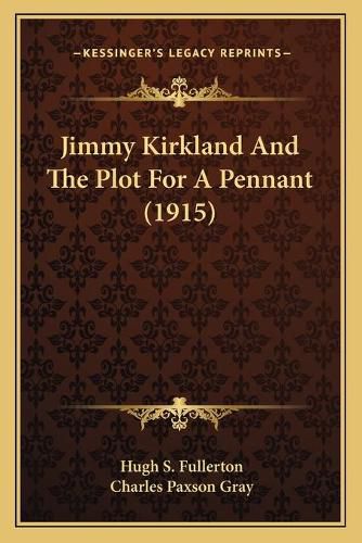 Jimmy Kirkland and the Plot for a Pennant (1915)