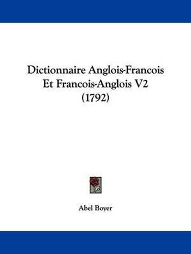 Cover image for Dictionnaire Anglois-Francois Et Francois-Anglois V2 (1792)