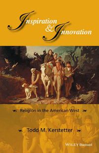 Cover image for Inspiration and Innovation: Religion in the American West