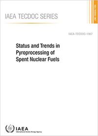 Cover image for Status and Trends in Pyroprocessing of Spent Nuclear Fuels