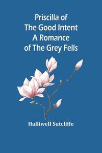 Cover image for Priscilla of the Good Intent