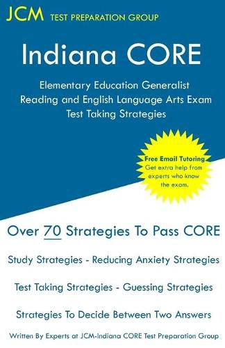 Cover image for Indiana CORE Elementary Education Generalist Reading and English Language Arts Exam - Test Taking Strategies: Indiana CORE 060 - Free Online Tutoring