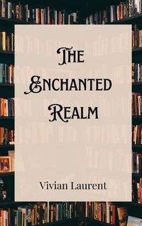 Cover image for The Enchanted Realm