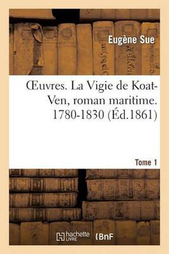 Cover image for Oeuvres. La Vigie de Koat-Ven, Roman Maritime. 1780-1830. Tome 1