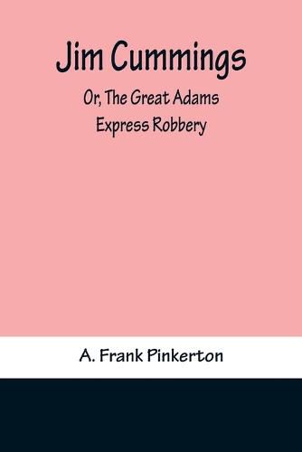 Jim Cummings; Or, The Great Adams Express Robbery