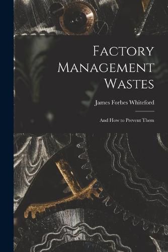 Factory Management Wastes: and How to Prevent Them