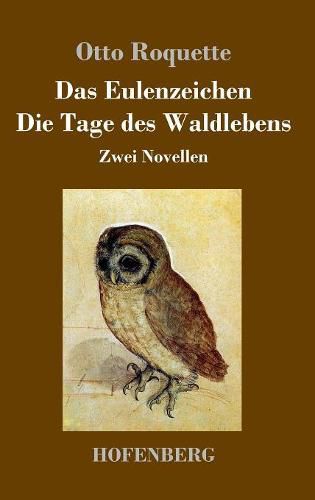 Das Eulenzeichen / Die Tage des Waldlebens: Zwei Novellen