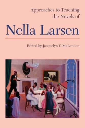 Approaches to Teaching the Novels of Nella Larsen 