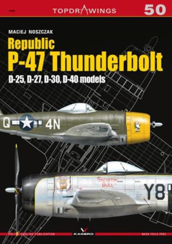 Republic P-47 Thunderbolt. D-25, D-27, D-30, D-40 Models