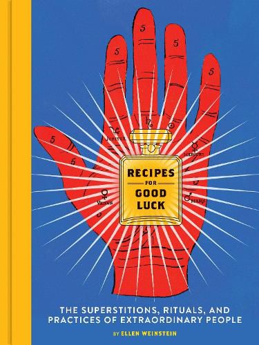 Cover image for Recipes for Good Luck: The Superstitions, Rituals, and Practices of Extraordinary People