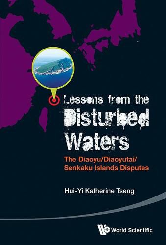 Cover image for Lessons From The Disturbed Waters: The Diaoyu/diaoyutai/senkaku Islands Disputes