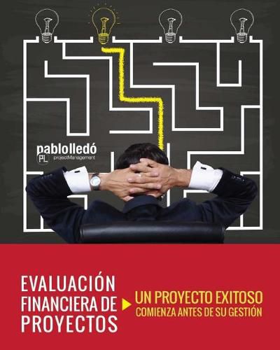 Cover image for Evaluacion Financiera de Proyectos: Un Proyecto Exitoso Comienza Antes de Su Gestion