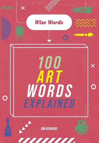 Cover image for Wise Words: 100 Art Words Explained
