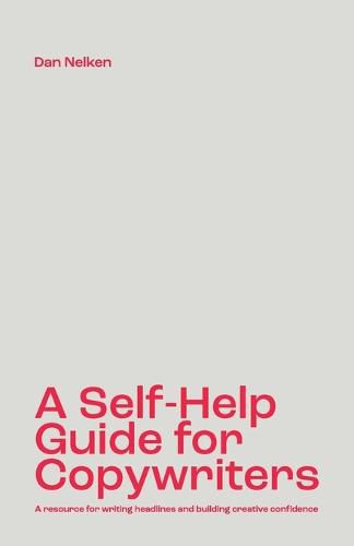 Cover image for A Self-Help Guide for Copywriters: A resource for writing headlines and building creative confidence