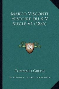 Cover image for Marco Visconti Histoire Du XIV Siecle V1 (1836)