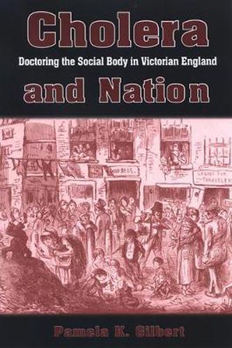 Cover image for Cholera and Nation: Doctoring the Social Body in Victorian England