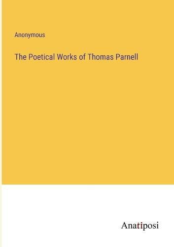 The Poetical Works of Thomas Parnell